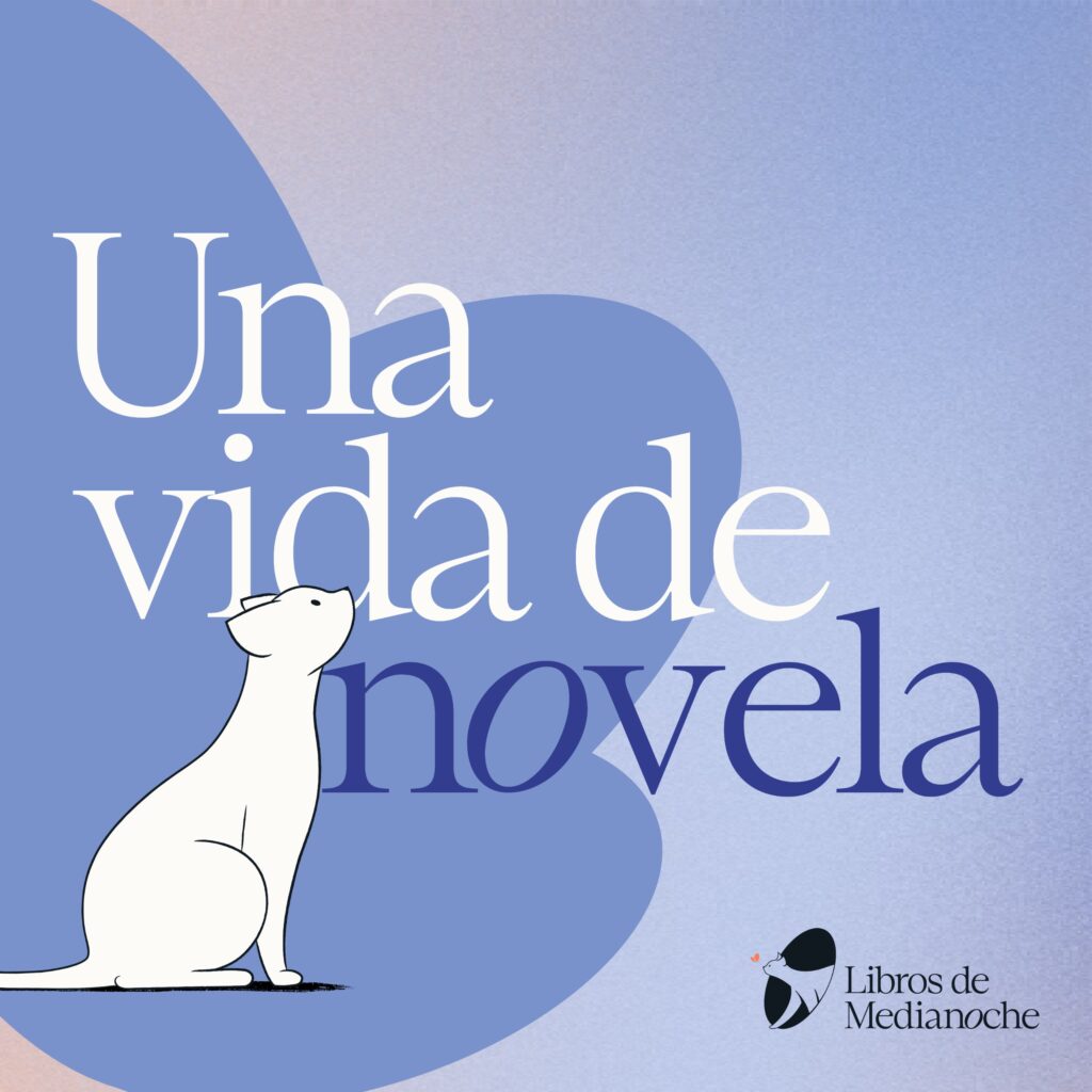 podcast-una-vida-de-novela-editorial-libros-de-medianoche